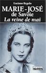 Marie-Jos� de Savoie : La Reine de mai