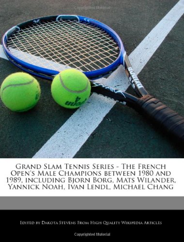Webster's Digital Services Grand Slam Tennis Series - The French Open's Male Champions Between 1980 and 1989, Including Bjorn Borg, Mats Wilander, ...