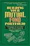 Building Your Mutual Fund Portfolio: A Passport to Low-Risk, High-Return Investing