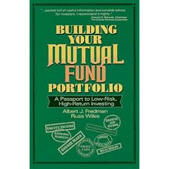 Building Your Mutual Fund Portfolio: A Passport to Low-Risk, High-Return Investing