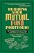 Building Your Mutual Fund Portfolio: A Passport to Low-Risk, High-Return Investing