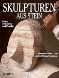 Skulpturen aus Stein: Kunst, Techniken und Projekte - Jacinto Chicharro Santamera