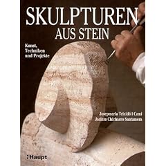 Skulpturen aus Stein: Kunst, Techniken und Projekte