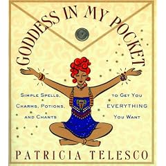 Goddess in My Pocket: Simple Spells, Charms, Potions and Chants to Get You Everything You Want