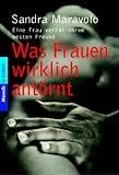 Was Frauen wirklich ant�rnt: Eine Frau verr�t ihrem besten Freund - Sandra Maravolo