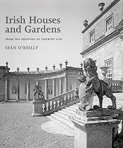 Irish Houses and Gardens: From the Archives of <I>Country Life<I>