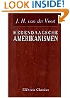 Hedendaagsche amerikanismen: Alphabetisch gerangschikte verzameling van de meest gebruikelijke, speciaal amerikaansche woorden en zegswijzen (Dutch Edition)