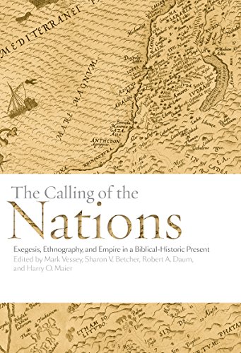 The Calling of the Nations: Exegesis, Ethnography, and Empire in a Biblical-Historic Present (Green College Thematic Lecture Series)