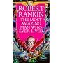 The Most Amazing Man Who Ever Lived
