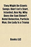 They Might Be Giants Songs: Dont Lets Start, Istanbul, Ana Ng, Why Does the Sun Shine?, Hotel Detective, Particle Man, the Lady Is a Tramp
