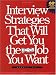 Interview Strategies That Will Get You the Job You Want