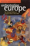 Orchestrating Europe : the informal politics of the European Union, 1973-95