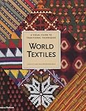 World textiles : a visual guide to traditional techniques : with 778 illustrations, 551 in colour