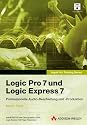 Logic Pro 7 und Logic Express 7. Das offizielle Handbuch f&uuml;r professionelle Audio-Bearbeitung und Produktion, m. DVD-ROM
