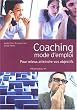 Coaching mode d'emploi : Pour mieux atteindre vos objectifs