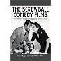 The Screwball Comedy Films: A History and Filmography, 1934-1942 (McFarland Classics)