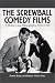 The Screwball Comedy Films: A History and Filmography, 1934-1942 (McFarland Classics)