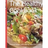 The Healthy Cookbook : Practical Recipes with Step-by-Step Instructions