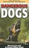 Dangerous Dogs: When Pets Turn Nasty (Late-Breaking Amazing Stories)