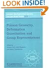 Poisson Geometry, Deformation Quantisation and Group Representations (London Mathematical Society Lecture Note Series)