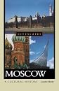 Moscow: A Cultural History (Cityscapes)