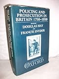 Policing and prosecution in Britain 1750-1850