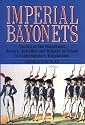 Imperial Bayonets: Tactics of the Napoleonic Battery, Battalion and Brigade as Found in Contemporary Regulations