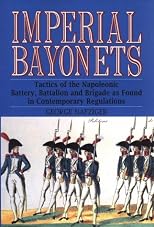 Imperial bayonets : tactics of the Napoleonic Battery, Battalion, and Brigade as found in contemporary regulations