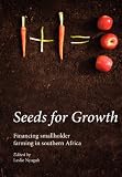 Seeds for Growth. Financing smallholder farming in southern Africa