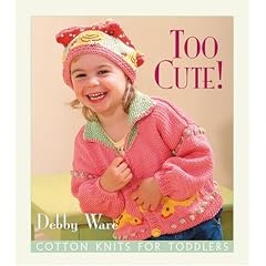Too Cute! Cotton Knits for Toddlers: Cotton Knits for Toddlers