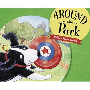Around the Park: A Book About Circles (Know Your Shapes)