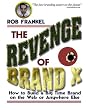 The Revenge of Brand X:  How to Build A Big Time Brand - on the Web or Anywhere Else
