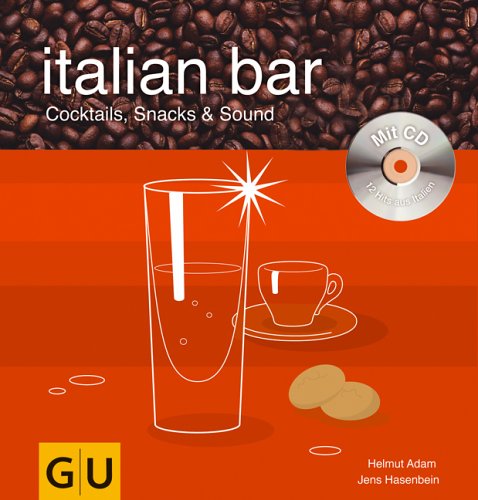 City Travel Guides Discounted  Bücher : Italian Bar. Mixen mit CD. Cocktails, Snacks und Sound