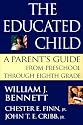 The Educated Child: A Parents Guide From Preschool Through Eighth Grade