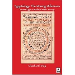 Egyptology: The Missing Millennium. Ancient Egypt in Medieval Arabic Writings