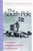 The South Pole: 1910-1912: An Account of the Norwegian Antartic Expedition in the "Fram"