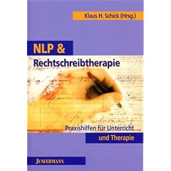 NLP und Rechtschreibtherapie: Praxishilfen f�r Unterricht und Therapie. Lehse- unt R�chdschreip-Schwihrikkaitn adeh!