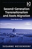 Second-generation transnationalism and roots migration : cross-border lives