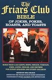 The Friar's Club Bible of Roasts, Toasts, Pokes and Jokes