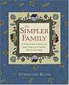 The Simpler Family: A Book of Smart Choices and Small Comforts for Families Who Do Too Much