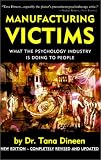 Manufacturing Victims: What the Psychology Industry is Doing to People