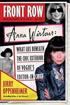 Front Row: Anna Wintour: What Lies Beneath the Chic Exterior of Vogue's Editor in Chief