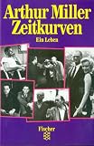 Zeitkurven: Ein Leben - Arthur Miller