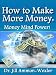 How to Make More Money: Money Mind Power How to Make More Money: Money Mind Power