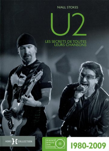 U2 : Les secrets de toutes leurs chansons 1980-2009