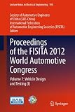 Proceedings of the FISITA 2012 World Automotive Congress. volume 7, Vehicle design and testing (1)