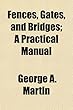 Fences, Gates, and Bridges; A Practical Manual
