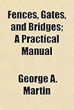 Fences, Gates, and Bridges; A Practical Manual
