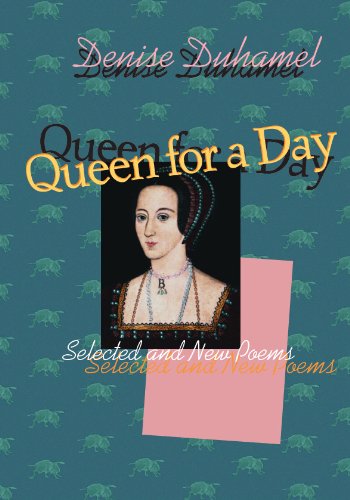 Queen for a Day: Selected And New Poems (Pitt Poetry Series)