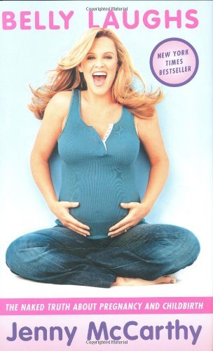 Belly Laughs: The Naked Truth About Pregnancy And Childbirth